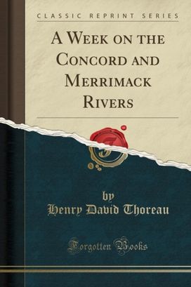 Week on the Concord and Merrimack Rivers (Classic Reprint) Week on the Concord and Merrimack Rivers (Classic Reprint)