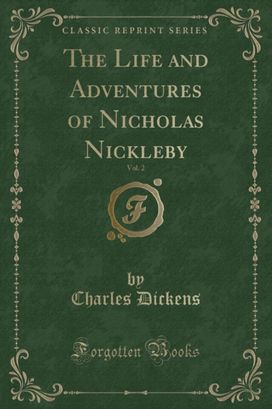Life and Adventures of Nicholas Nickleby, Vol. 2 (Classic Reprint)