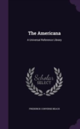 The Americana: a Universal Reference Lib