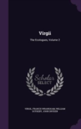 Virgii: the Ecologues, Volume 2 Virgii: the Ecologues, Volume 2