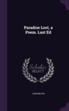 Paradise Lost, a Poem. Last Ed Paradise Lost, a Poem. Last Ed
