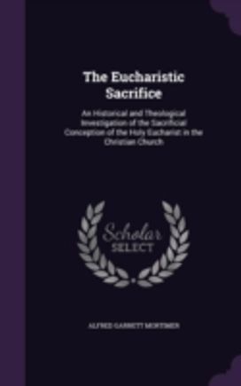 The Eucharistic Sacrifice: an Historical The Eucharistic Sacrifice: an Historical