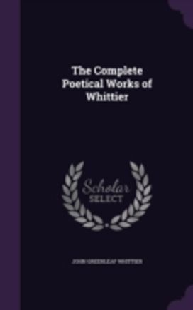 The Complete Poetical Works of Whittier
