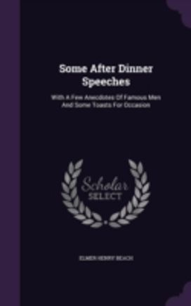 Some After Dinner Speeches: with a Few a