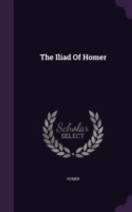 The Iliad of Homer The Iliad of Homer