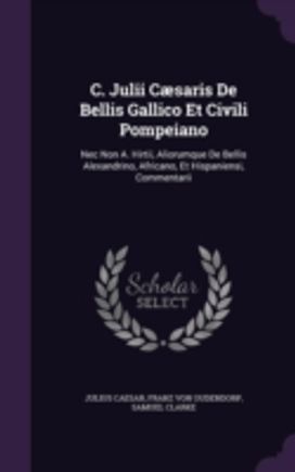 C. Julii C Saris De Bellis Gallico Et Ci