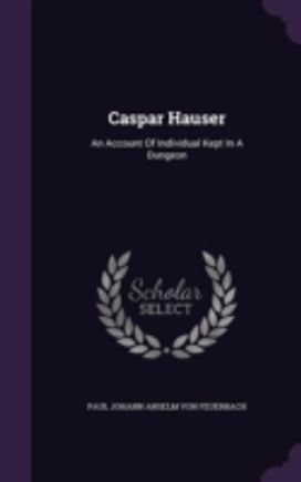 Caspar Hauser: an Account of Individual