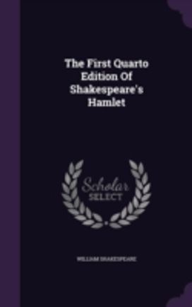 The First Quarto Edition of Shakespeare' The First Quarto Edition of Shakespeare'
