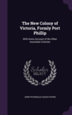 The New Colony of Victoria, Formly Port The New Colony of Victoria, Formly Port