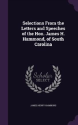Selections from the Letters and Speeches