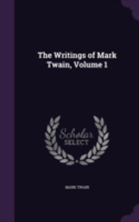 The Writings of Mark Twain, Volume 1