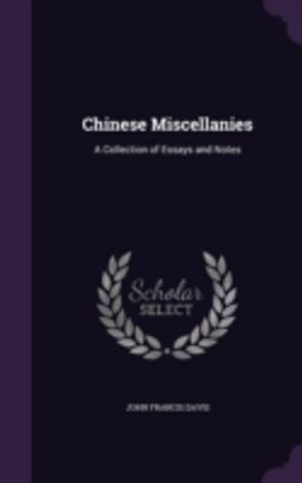 Chinese Miscellanies: a Collection of Es Chinese Miscellanies: a Collection of Es