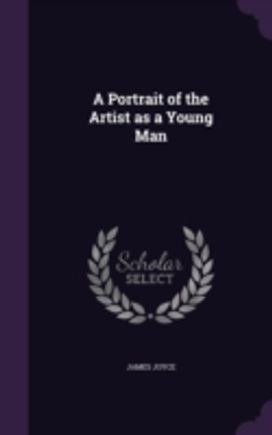 A Portrait of the Artist as a Young Man A Portrait of the Artist as a Young Man