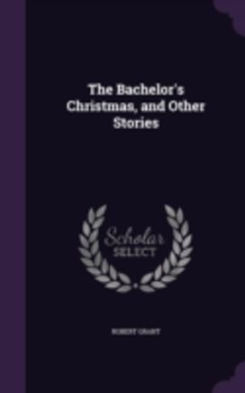 The Bachelor's Christmas, and Other Stor