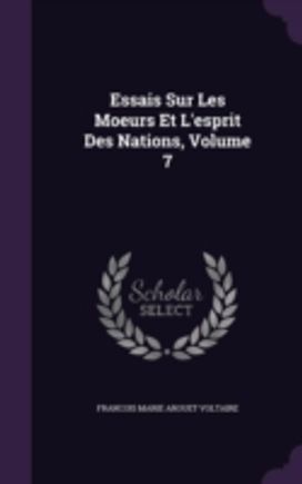 Essais Sur Les Moeurs Et L'esprit Des Na