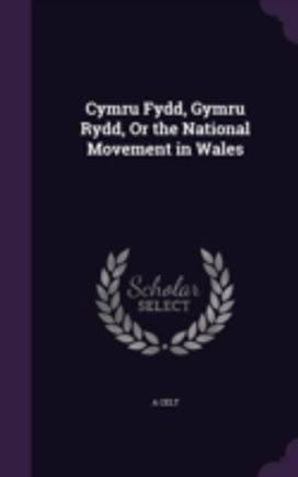 Cymru Fydd, Gymru Rydd, or the National Cymru Fydd, Gymru Rydd, or the National