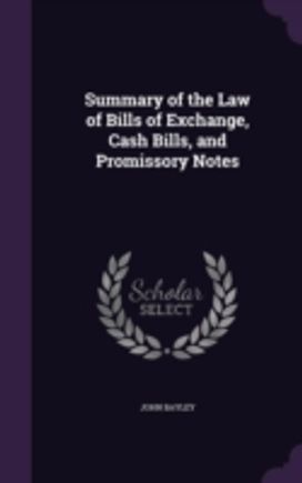 Summary of the Law of Bills of Exchange, Cash Bills, and Promissory Notes