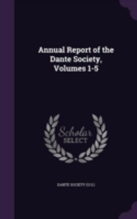 Annual Report of the Dante Society, Volu Annual Report of the Dante Society, Volu