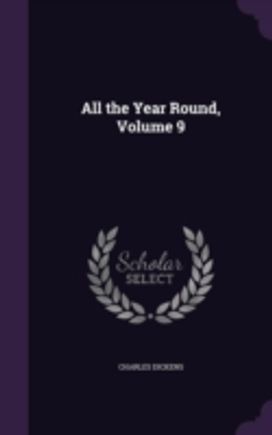 All the Year Round, Volume 9 All the Year Round, Volume 9