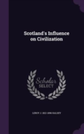Scotland's Influence on Civilization Scotland's Influence on Civilization