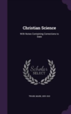 Christian Science: with Notes Containing