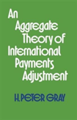 An Aggregate Theory of International Payments Adjustment An Aggregate Theory of International Payments Adjustment
