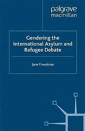Gendering the International Asylum and Refugee Debate