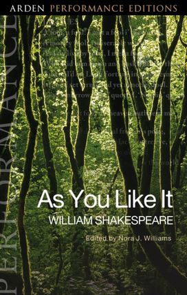 As You Like It: Arden Performance Editions As You Like It: Arden Performance Editions
