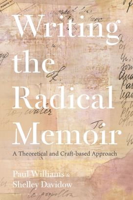 Writing the Radical Memoir Writing the Radical Memoir