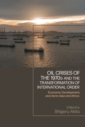 Oil Crises of the 1970s and the Transformation of International Order Oil Crises of the 1970s and the Transformation of International Order