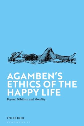 Agamben's Ethics of the Happy Life Agamben's Ethics of the Happy Life