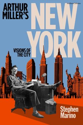 Arthur Miller’s New York Arthur Miller’s New York