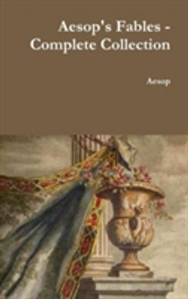 Aesop's Fables - Complete Collection Aesop's Fables - Complete Collection