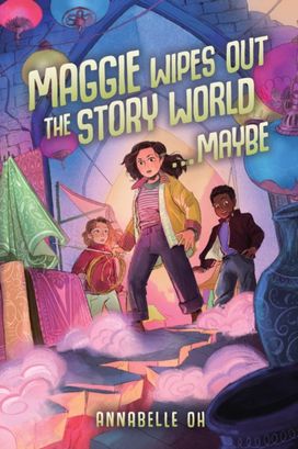 Maggie Wipes Out the Story World...Maybe