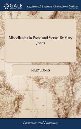 Miscellanies in Prose and Verse. by Mary Jones
