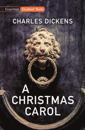 Essential Student Texts: a Christmas Carol Essential Student Texts: a Christmas Carol