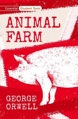 Essential Student Texts: Animal Farm Essential Student Texts: Animal Farm