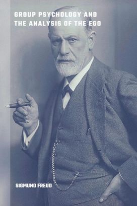Group Psychology and the Analysis of the Ego