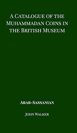 Catalogue of the Muhammadan Coins in the British Museum - Arab Sassanian