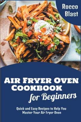 Air Fryer Oven Cookbook for Beginners Air Fryer Oven Cookbook for Beginners