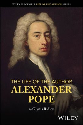 Life of the Author: Alexander Pope Life of the Author: Alexander Pope