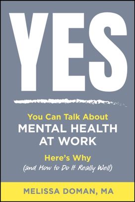 Yes, You Can Talk About Mental Health at Work Yes, You Can Talk About Mental Health at Work
