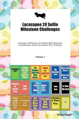 Lacasapoo 20 Selfie Milestone Challenges Lacasapoo Milestones for Memorable Moments, Socialization, Indoor & Outdoor Fun, Training Volume 3 Lacasapoo 20 Selfie Milestone Challenges Lacasapoo Milestones for Memorable Moments, Socialization, Indoor & Outdoor Fun, Training Volume 3