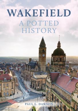 Wakefield: a Potted History