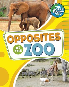 Opposites at the Zoo Opposites at the Zoo