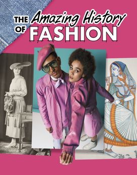 Amazing History of Fashion Amazing History of Fashion