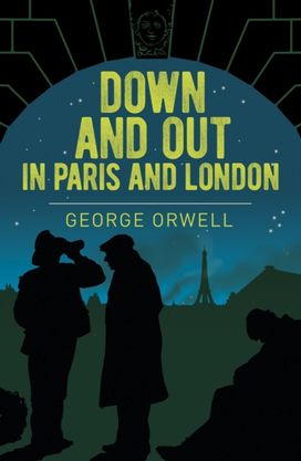 Down and Out in Paris and London Down and Out in Paris and London