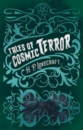 H. P. Lovecraft's Tales of Cosmic Terror H. P. Lovecraft's Tales of Cosmic Terror