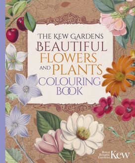 Kew Gardens Beautiful Flowers and Plants Colouring Book Kew Gardens Beautiful Flowers and Plants Colouring Book