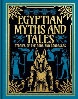 Egyptian Myths and Tales Egyptian Myths and Tales